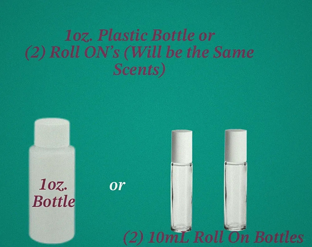 1oz. BOTTLE or (2) 10mL ROLL ON BOTTLES PERFUME OILS/FRAGRANCE OILS! NEW SIZES!